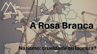 NAZISMO: A ROSA BRANCA #04 - POR MARCELO LAMBERT