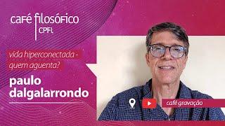 Vida hiperconectada - quem aguenta?, com Paulo Dalgalarrondo #aovivo