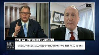 Gene Rossi Discusses Coerced Confession the Daniel Villegas Trial