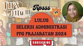 SIMAK ! Tips Lulus Seleksi Administrasi PPG PRAJABATAN Tahun 2024