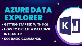 Getting Started with Azure Data Explorer | Creating a Database in Cluster | KQL Basic Commands