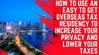 Overseas Tax Residency for Privacy and Wealth Preservation