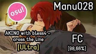 Manu028 | AKINO with bless4 - cross the line [Ultra] FC #39