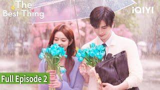 The Best Thing| Episode 2【FULL】Zhang Linghe, Xu Ruohan | iQIYI Philippines