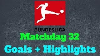 Bundesliga Matchday 32: Goals + Highlights