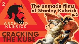 Kubrick Unknown: the unmade films of Stanley Kubrick - Cracking the Kube Ep. 2, part 2