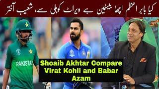 Shoaib Akhtar Compare Virat Kohli and Babar Azam