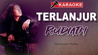 Rudiath RB - Terlanjur (Karaoke)