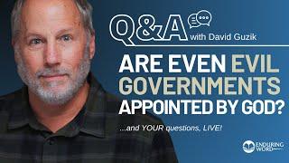 Are Even EVIL Governments Appointed By God? LIVE Q&A Oct 10th w/ David Guzik