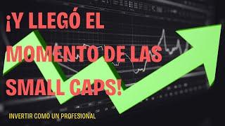  Y LLEGÓ EL MOMENTO DE LAS ACCIONES SMALL CAPS |  ANALIZAMOS 2/3 IDEAS SMALL CAPS