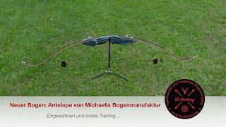 Neuer Bogen | Antelope von Michaelis Bogenmanufaktur | Eingewöhnen und erstes Training