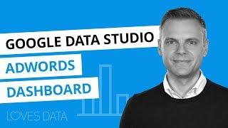 Google Data Studio // AdWords Dashboard Tutorial