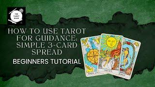  How to Use Tarot for Guidance: Simple 3-Card Spread for Beginners 