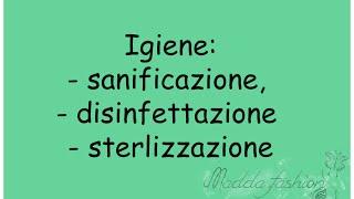 Igiene: sanificazione, disinfettazione e sterlizzazione || Madda.fashion