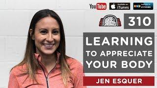 Barbell Shrugged —  Learning to Appreciate Your Body w/ Jen Esquer —  310