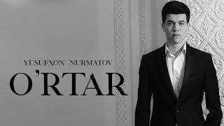 Yusufxon Nurmatov - O’rtar | Юсуфхон Нурматов - Ўртар (audio)