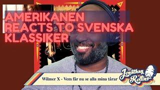 Amerikanen Reacts To Svenska Klassiker: Wilmer X - Vem får nu se alla tårar