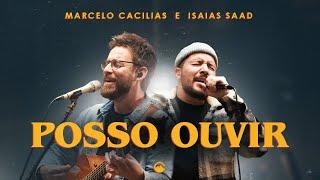 Marcelo Cacilias, Isaias Saad - Posso Ouvir (Ao Vivo)