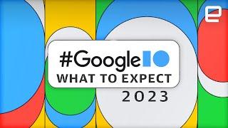 Google I/O 2023: What to expect