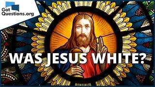 Was Jesus white? | GotQuestions.org