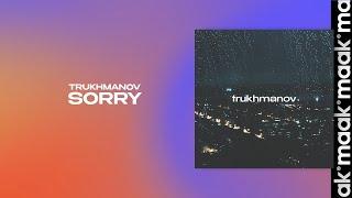 Trukhmanov — Sorry (Премьера, Новинки музыки, 2024)