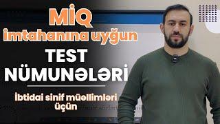 2024 MİQ imtahanına uyğun test nümunələri ( İbtidai sinif müəllimləri üçün )