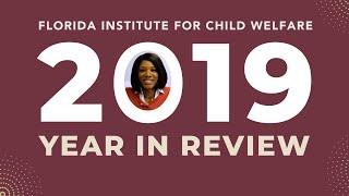 Florida Institute for Child Welfare 2019 Year in Review