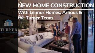 New Home Construction with Lennar Homes,  Arhaus and the Turner Team