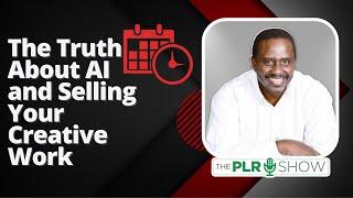 The PLR Show - Episode #0016 - The Truth About AI and the Creative Process