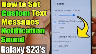 Galaxy S23's: How to Set Custom Text Messages Notification Sound