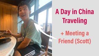 A Day Traveling in China & Meeting a Friend (Scott)