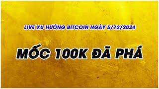 PHÂN TÍCH VÀ NHẬN ĐỊNH XU HƯỚNG BITCOIN NGÀY 5/12/2024