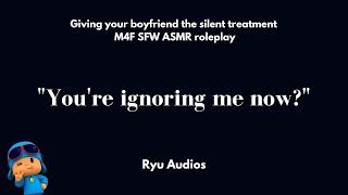 Giving Your Boyfriend The Silent Treatment! [M4F] [Argument] [Reassurance] [I'm Sorry]