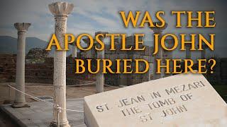 Where Was the Apostle John Buried?