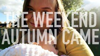 THE WEEKEND AUTUMN CAME - FAMILY WEEKEND VLOG | Charlotte Taylor