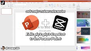 HƯỚG DẪN GIỚI THIỆU THÀNH VIÊN NHÓM TRÊN POWERPOINT KẾT HỢP CAPCUT GIỰT GIỰT | NGUYỄN THÀNH CÔNG