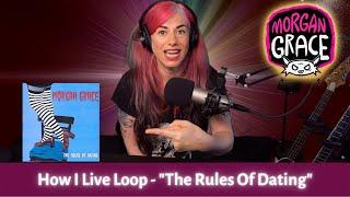 Morgan Grace - How I Loop my song "The Rules Of Dating"