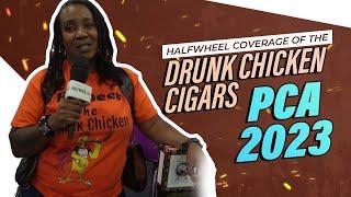 HalfWheel Coverage of the Drunk Chicken Cigar at PCA 2023