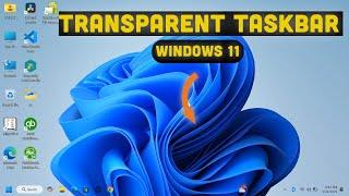 How to Make Your Taskbar Transparent in Windows 11 Quick & Easy!