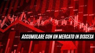 ACCUMULARE CON UN MERCATO IN DISCESA | Trading Room