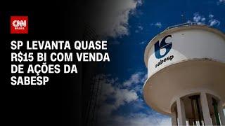 SP levanta quase R$15 bi com venda de ações da Sabesp | CNN NOVO DIA