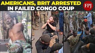 Dramatic Arrest of 'CIA Operatives' in Congo Failed Coup Attempt
