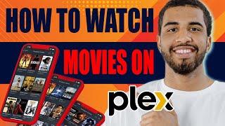 How to Watch Movies on Plex (2025)