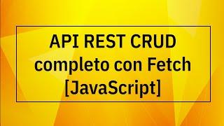 API REST CRUD completo con Fetch / Integracion Frontend y Backend