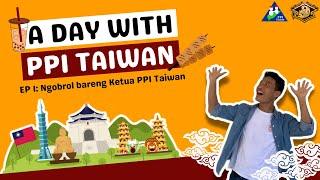 A Day With PPI Taiwan - Episode 1 : Ngobrol bareng Ketua PPI Taiwan (Kolaborasi Pandawa)