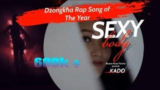 SEXY BODY - By KADO ft. Tandin Bidha | Bhutan Music Factory #bhutanesemusic| #kado