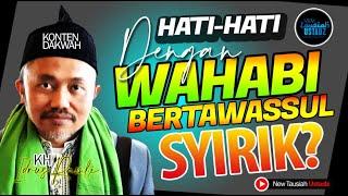 Hati-hati dengan Wahabi.. Bertawassul Syirik?  | KH Idrus Ramli