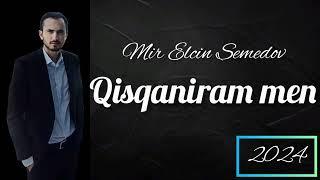 Mir Elcin Semedov - Qisqaniram Men 2024