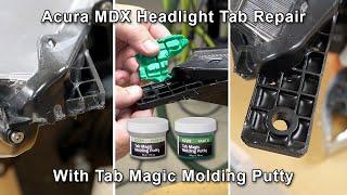 Acura MDX Headlight Tab Repair with Tab Magic Molding Putty