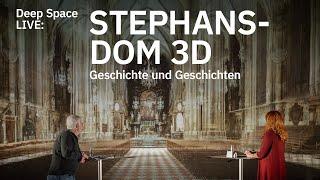 Deep Space LIVE: Stephansdom 3D – Geschichte und Geschichten